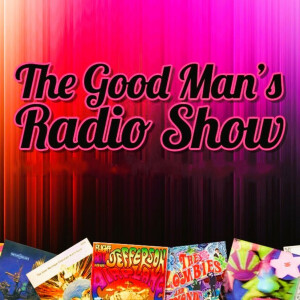 Episode 72: Archive Show. 30th Good Man’s radio Show