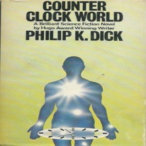 Philip K. Dick Book Club: Episode 122.3: Counter Clock World, Part 3
