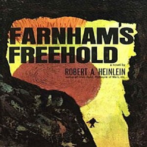 Robert A. Heinlein Book Club: Episode 95: Farnham's Freehold (Second Half)