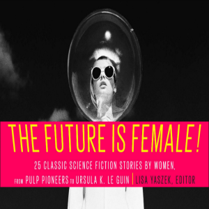 Episode 334: The Future is Female, 1945-1951