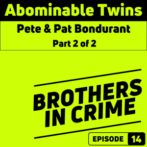 E14 Abominable Twins - Pete & Pat Bondurant - Pt 2 of 2