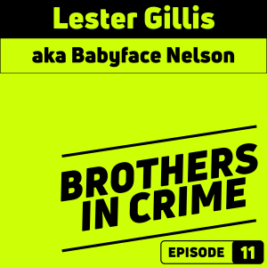 E11 Lester Gillis aka Babyface Nelson