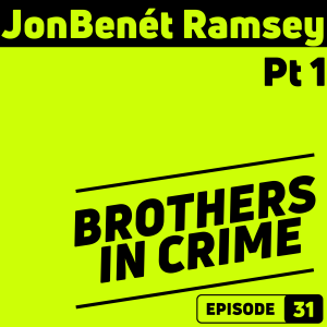 E31 JonBenét Ramsey Pt 1