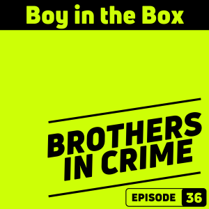 E36 The Boy in The Box