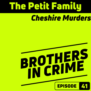 E41 The Petit Family - The Cheshire Murders