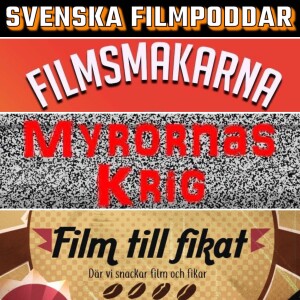 Svenska Filmpoddar - Filmsmakarna, Myrornas Krig, Film Till Fikat