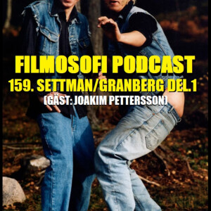 Episode 159:  Settman/Granberg Del.1 (Gäst: Joakim Pettersson)