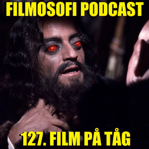 Episode 127: 127. Film på tåg