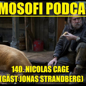 Episode 140: 140. Nicolas Cage (Gäst: Jonas Strandberg)