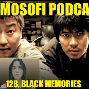 Episode 128: 128. Black Memories