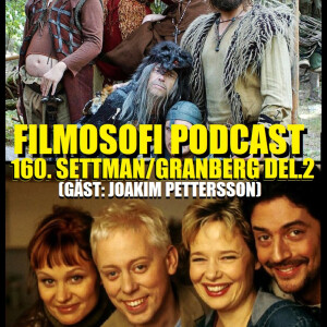 Episode 160:  Settman/Granberg Del.2 (Gäst: Joakim Pettersson)