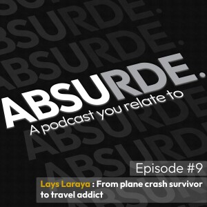 Episode #9 | Lays Laraya: From Plane Crash survivor to Travel addict