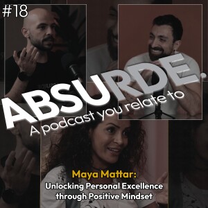 Maya Mattar: Unlocking Personal Excellence through Positive Mindset. | Ep #18