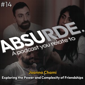 Joanna Chami: Exploring the Power and Complexity of Friendships. |  Ep #14