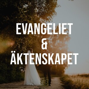 Evangeliet & äktenskapet