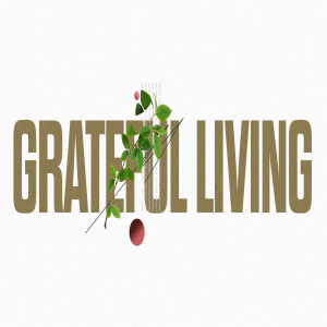 Grateful Living | Garfield Harvey