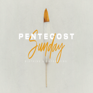 Pentecost | Birthing & Empowering | Garfield Harvey
