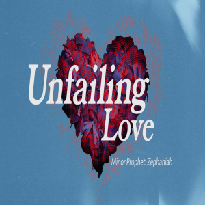Unfailing Love | Zephaniah | Garfield Harvey