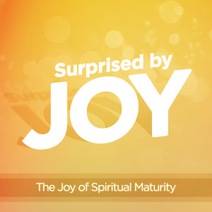 The Joy of Spiritual Maturity