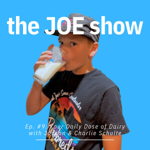 Episode 9: Your Daily Dose of Dairy with Jackson and Charlie Schulte