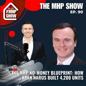The MHP No-Money Blueprint: How Ryan Narus Built 4,200 Units