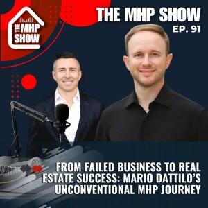From Failed Business to Real Estate Success: Mario Dattilo's Unconventional MHP Journey