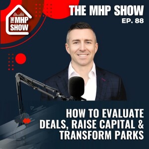 MHP Investing Q&A: How to Evaluate Deals, Raise Capital, & Transform Parks in 2025 | EP 88 | Derek Vickers