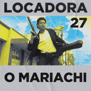 Locadora do Nicolas. #27 - O Mariachi (1992)