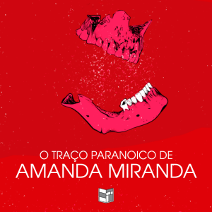 O Traço Paranoico de Amanda Miranda | HQ Sem Roteiro Podcast