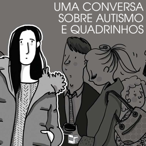 Uma Conversa Sobre Autismo e Quadrinhos | HQ Sem Roteiro Podcast