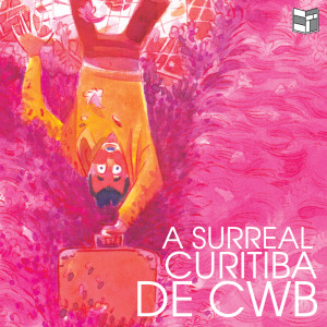 A Surreal Curitiba de CWB | HQ Sem Roteiro Podcast