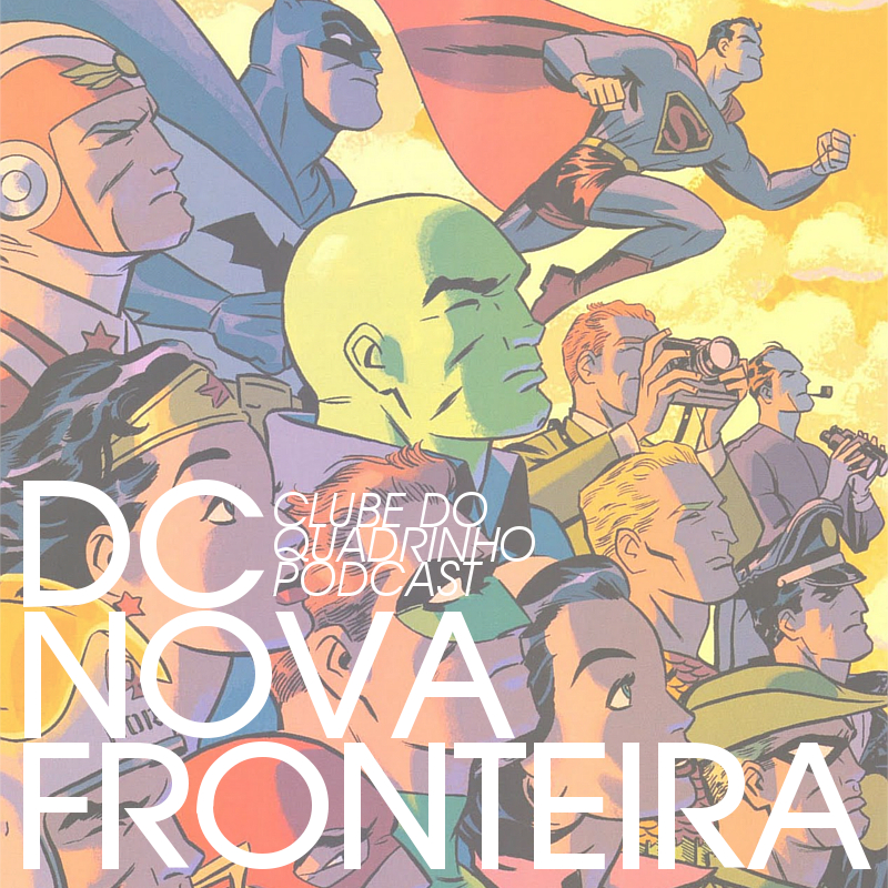 DC: Nova Fronteira | Clube do Quadrinho | HQ Sem Roteiro Podcast