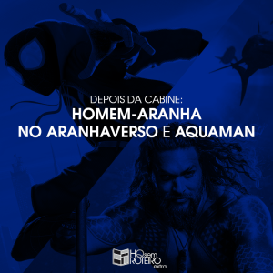 Homem-Aranha no Aranhaverso e Aquaman | Depois da Cabine | HQ Sem Roteiro Extra