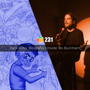 Iradex Podcast 231: Bo Burnham: Inside / Jack Kirby: A Épica Biografia do Rei dos Quadrinhos