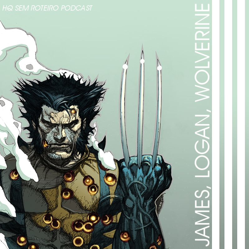 James, Logan, Wolverine | HQ Sem Roteiro Podcast