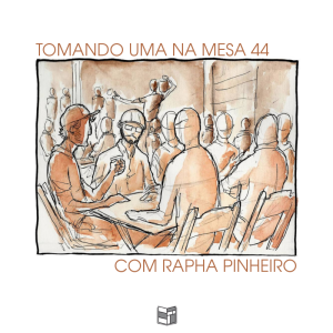 Tomando Uma na Mesa 44 com Rapha Pinheiro | HQ Sem Roteiro Podcast