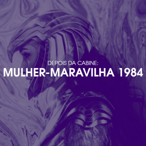 Mulher-Maravilha 1984 | Depois da Cabine