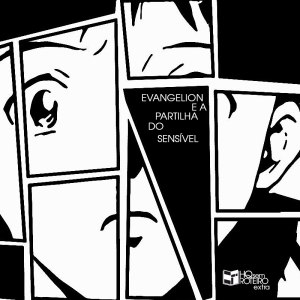 Evangelion e a Partilha do Sensível | HQ Sem Roteiro Podcast Extra