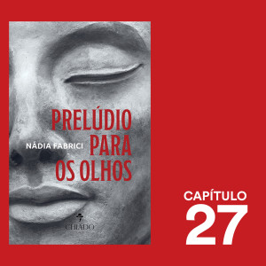 Capítulo 27 - Prelúdio Para Os Olhos