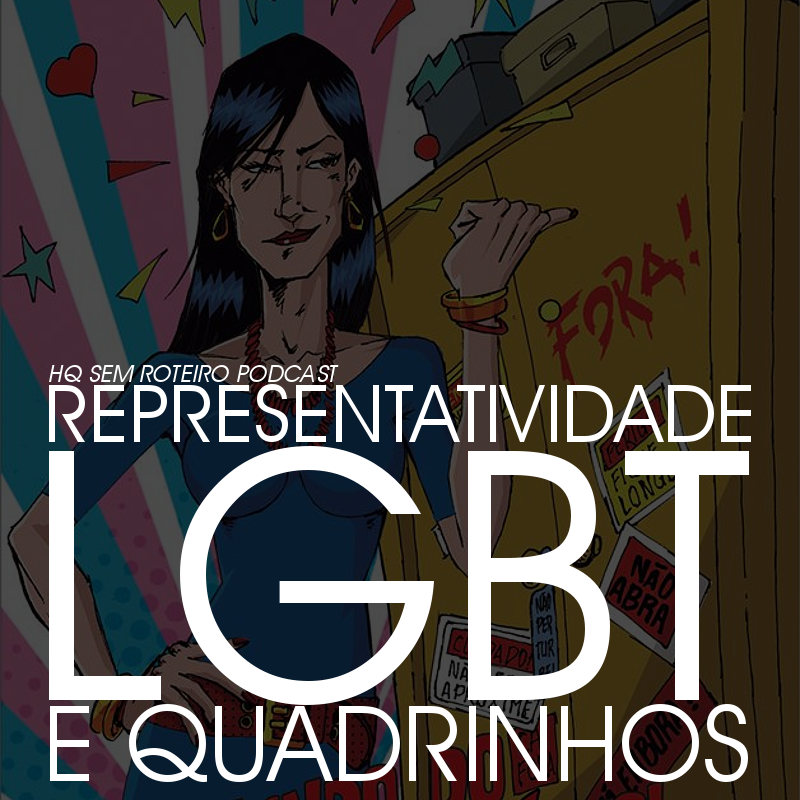 Representatividade LGBT e Quadrinhos | HQ Sem Roteiro Podcast