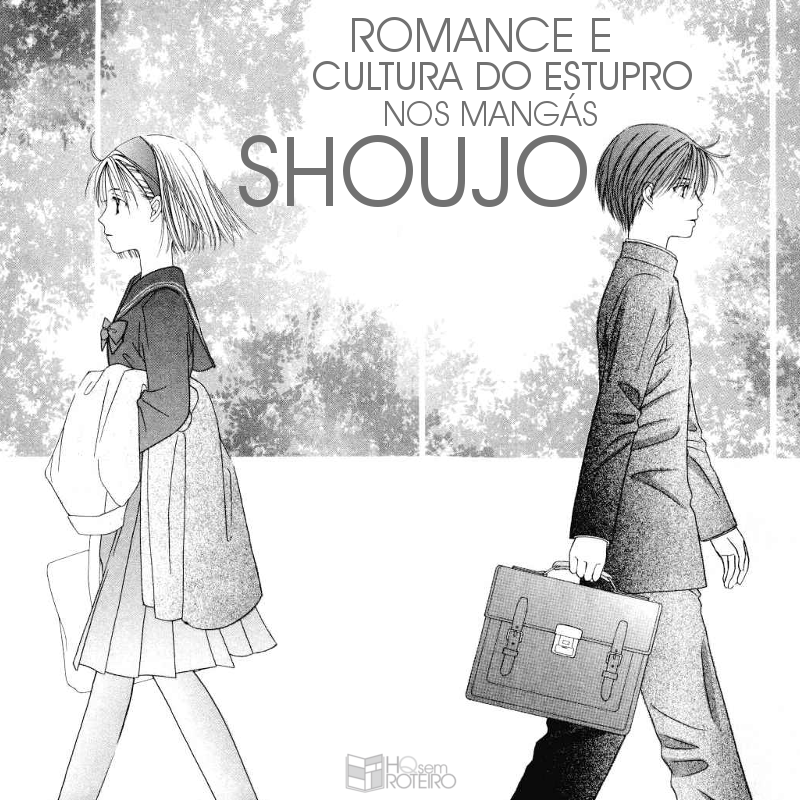 Romance e Cultura do Estupro nos Mangás Shoujo | HQ Sem Roteiro Podcast