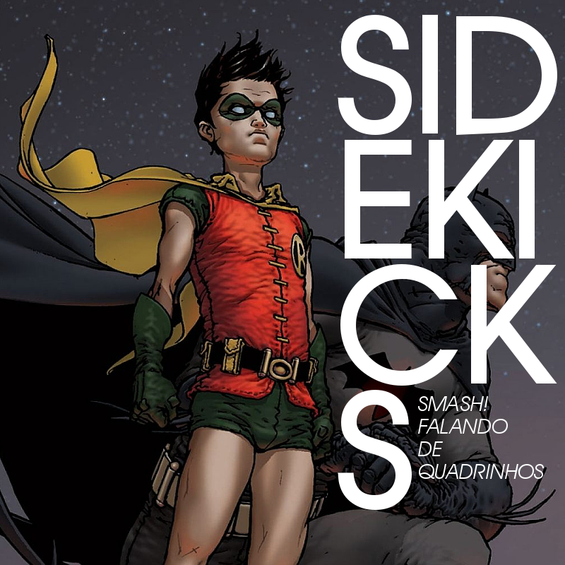 Sidekicks | SMASH! Falando de Quadrinhos | HQ Sem Roteiro Podcast