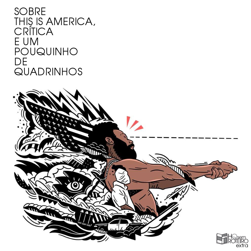 This Is America, Critica e um Pouquinho de Quadrinhos | HQ Sem Roteiro Extra