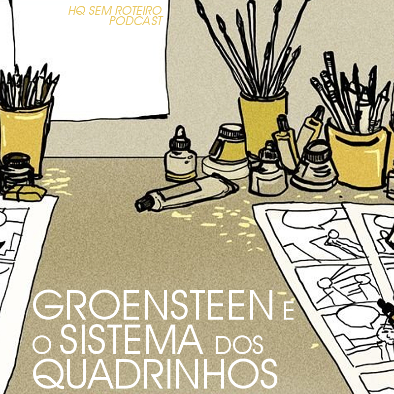 Groensteen e o Sistema dos Quadrinhos | HQ Sem Roteiro Podcast
