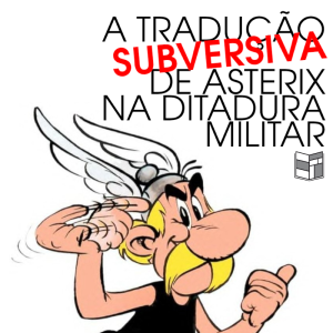 A Tradução Subversiva de Asterix na Ditadura Militar | HQ Sem Roteiro Podcast
