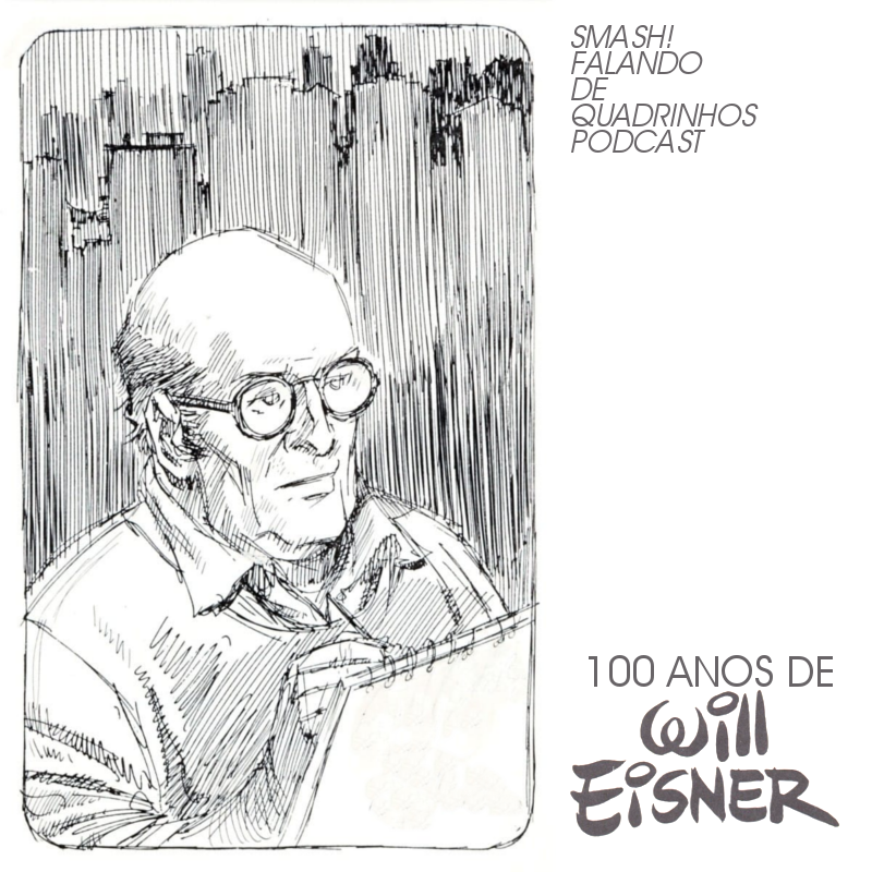 100 Anos de Will Eisner | SMASH! Falando de Quadrinhos | HQ Sem Roteiro Podcast