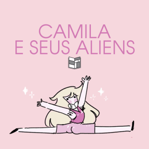 Camila e seus Aliens | HQ Sem Roteiro Podcast