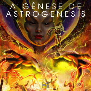 A Gênese de Astrogenesis | HQ Sem Roteiro Podcast