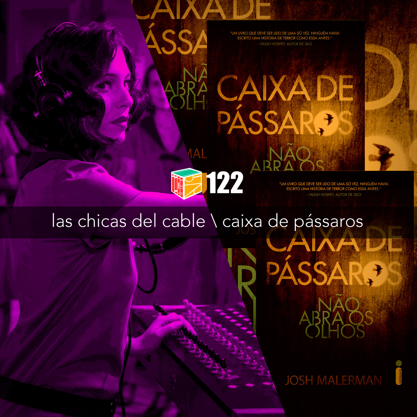 Iradex Podcast 122: Las Chicas del Cable / Caixa de Passáros