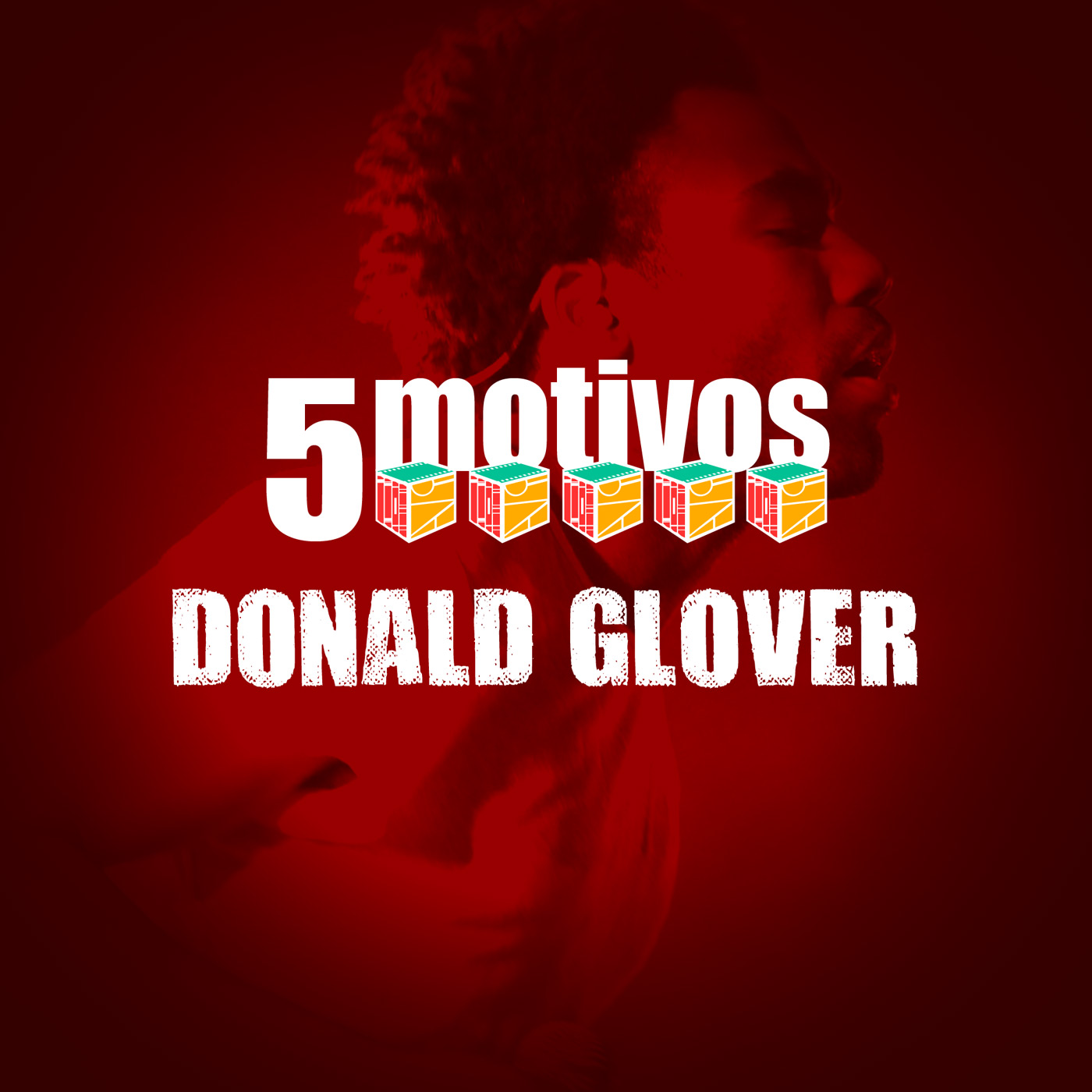 Iradex Podcast 125: 5 Motivos para gostar de Donald Glover